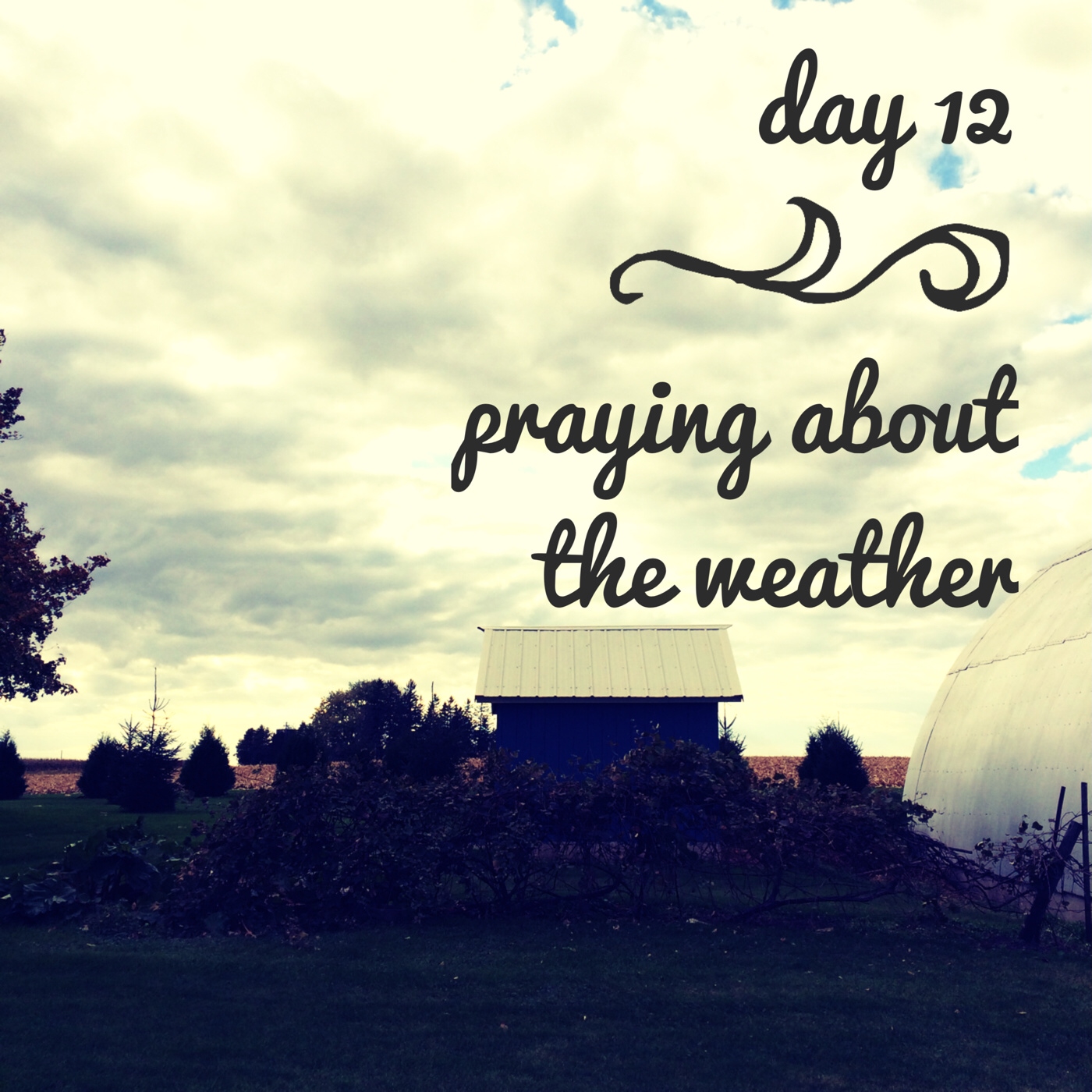 day 12 // pray about the weather